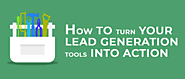 How to Turn your Lead Generation Tools into Action