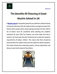 The Benefits Of Choosing A Good Muslim School In UK
