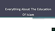 Everything About The Education Of Islam