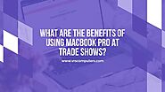 What are the Benefits of using MacBook Pro at Trade shows?