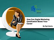 How Can Digital Marketing Certification Boost Your Career by Digi Kaksha - Issuu