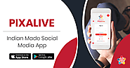 Indian Made Social Media App - Pixalive
