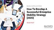 How To Develop A Successful Enterprise Mobility Strategy [2020] | Invonto