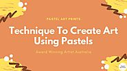 Know The Basic Technique to Create Art Using Pastels