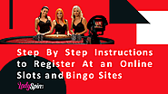 Step By Step Instructions to Register At an Online Slots and Bingo Sites | edocr