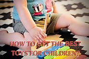 How to Get the Best Toys for Children? - JCSalesToys-Web.FC2.Com