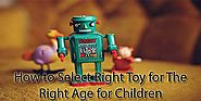 How to Select Right Toy for The Right Age for Children - JCSalesToys-Freeoda.Com