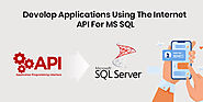 Develop Applications Using The Internet API For MS SQL