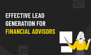 Effective Lead Generation for Financial Advisors