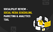 SocialPilot Review - Is socialpilot best for Social Media Scheduling & Marketing?