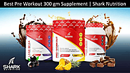 Best Pre Workout 300 gm Supplement Shark Nutrition | edocr