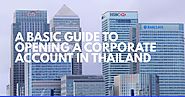 A Basic Guide to Opening A Corporate Account in Thailand