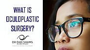 What Is Oculoplastic Surgery?