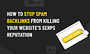 How to Save Website Reputation From Spam Backlinks?