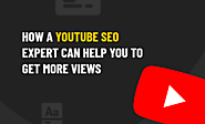 How YouTube SEO services can help you to get more views?