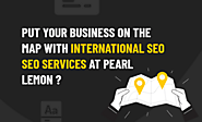 Are you looking for an agency that provides international SEO services?