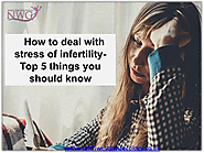 How to deal with stress of infertility- Top 5 things you should know | edocr