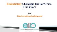 Teleradiology Challenges The Barriers to Health Care- Future Teleradiology