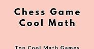 Chess Game Cool Math | Top Cool Math Games - StudyNoteBD | Free Study Materials and Notes