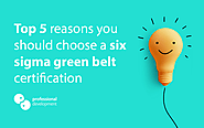 Top 5 reasons you should choose a Six Sigma Green Belt certification