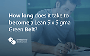 How long does it take to become a Lean Six Sigma Green Belt?
