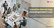 Guide to Vacation Rental App Development: Features, and Costs