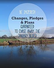 WELLBEING | Changes, Pledges & Plans Guaranteed To Chase Away The January Blues