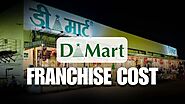 D-Mart Franchise Cost: Complete Guide