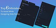 Top 6 Mistakes To Avoid While Designing Web Forms
