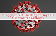 Keep your teeth healthy during this Coronavirus outbreak | Fitness Republic