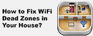 How to Fix WiFi Dead Zones in Your House?