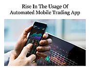 Rise in the usage of automated mobile trading app