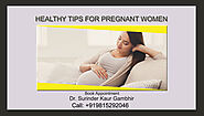 Healthy Tips for Pregnant women | Dr. S. K. Gambhir speciali… | Flickr