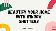Beautify Your Home With Window Shutters