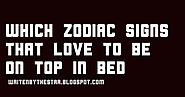 ZODIAC SEASON: Which Zodiac Signs That Love To Be On Top In Bed