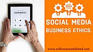 Social Media Business Ethics | Millionaire Addicted