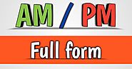 Full Form of AM and PM-What does Am and PM stands for ?