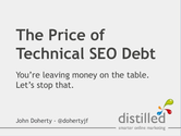 The Price of Technical SEO Debt Final - by John Doherty