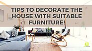 Decorate the House with Suitable Furniture