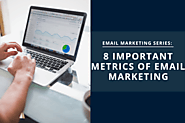 Email Marketing Series: 8 Important Metrics Of Email Marketing