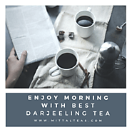 Enjoy morning with best Darjeeling tea