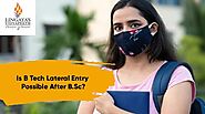 Is B Tech Lateral Entry Possible After B Sc? Ultimate Guide 2021