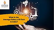 What Is the Average Salary of B Tech In India? - Guide 2021