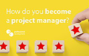 How do you become a project manager? - Professional Development - Medium