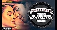 Main Dhoondne Ko Zamaane Mein Lyrics Song From Movie Heartless Sung By Arijit Singh - Perfect Lyrics