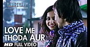 Love Me Thoda Aur Song Lyrics From Movie Yaariyan Sung By Arijit Singh - Perfect Lyrics