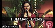 Hum Mar Jayenge Song Lyrics From Aashiqui 2 Sung By Arijit Singh - Perfect Lyrics