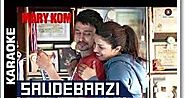 Saudebaazi Ek Hansi Ki Song Lyrics From Movie Mary Kom Sung By Arijit Singh - Perfect Lyrics