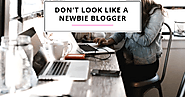 Don't Be Like A Fresh Blogger ( Blogging Mistakes)