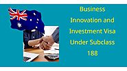 Australian Business Innovation and Investment Visa Under Subclass 188.pptx